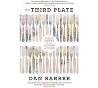 The Third Plate: Field Notes On The Future Of Food (Paperback) Dan Barber, (Auteur)