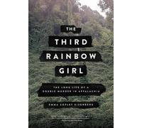 The Third Rainbow Girl: The Long Life of a Double Murder in Appalachia NEUF