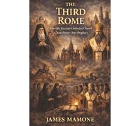 The Third Rome: How the Russian Orthodox Church Chose Power Over Prophecy
