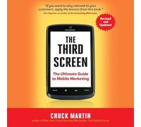 The Third Screen: The Ultimate Guide to Mobile Marketing