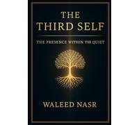 THE THIRD SELF: THE PRESENCE WITHIN THE QUIET
