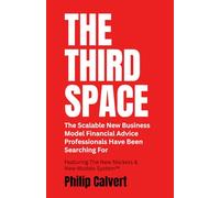 THE THIRD SPACE: The Scalable New Business Model Financial Advice Professionals Have Been Searching For