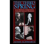 The Third Spring: G. K. Chesterton, Graham Greene, Christopher Dawson And David Jones (Paperback) Adam Schwartz, (Auteur)