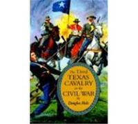 The Third Texas Cavalry in the Civil War Douglas Hale (Auteur)