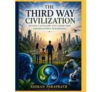 The Third Way Civilization: Beyond Capitalism and Communism Toward Human Flourishing