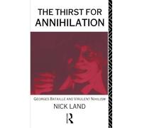 The Thirst for Annihilation: Georges Bataille and Virulent Nihilism