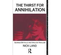 The Thirst for Annihilation Nick Land (Auteur)