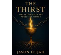 The Thirst: Liberation from the Addictive World