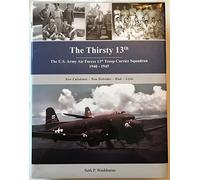 The Thirsty 13th: The U.S. Army Air Forces 13th Tr