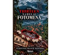 THE THIRTEEN NAMES OF FOTOMENA: A Psychological Family Thriller