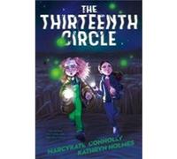 The Thirteenth Circle by MarcyKate Connolly and Kathryn Holmes MarcyKate Connolly and Kathryn Holmes (Auteur)