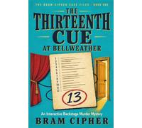 The Thirteenth Cue at Bellweather: An Interactive Backstage Murder Mystery