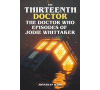 The Thirteenth Doctor -The Doctor Who Episodes Of Jodie Whittaker