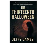 The Thirteenth Halloween: Some secrets are born with you. Others come for you when the veil thins.