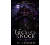 The Thirteenth Knock: The House on Hollow Hill