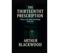 The Thirteenth Prescription: Every cure takes something from you