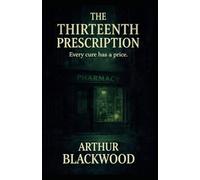 The Thirteenth Prescription: Every cure takes something from you