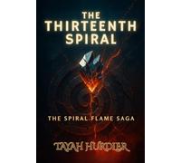 The Thirteenth Spiral: Book Two: The Spiral Flame Saga