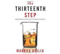 The Thirteenth Step: Addiction in the Age of Brain Science - [Version Originale] Inconnu (Auteur)