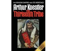 The Thirteenth Tribe: The Khazar Empire and its Heritage
