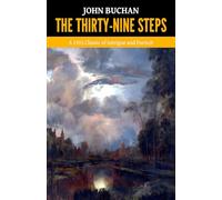 The Thirty-Nine Steps - ’A 1915 Classic of Intrigue and Pursuit‘