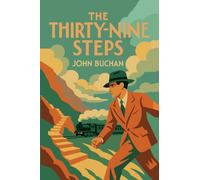 The Thirty-Nine Steps: The Richard Hannay Adventures