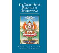 The Thirty-Seven Practices of Bodhisattvas: An Oral Teaching