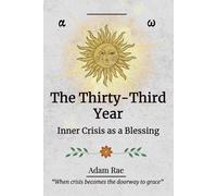 The Thirty-Third Year: Inner Crisis as a Blessing