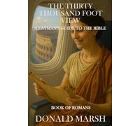 The Thirty Thousand Foot View of the Book of Romans: A Layman's Guide to the Bible