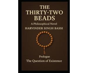 The Thirty-Two Beads: A Philosophical Novel on Consciousness, Creation, and the Cycles of Existence