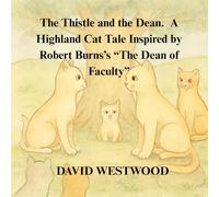 The Thistle and the Dean. A Highland Cat Tale Inspired by Robert Burns’s “The Dean of Faculty”