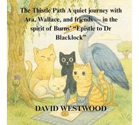 The Thistle Path A quiet journey with Ava, Wallace, and friends - in the spirit of Burns’ “Epistle to dr blacklock