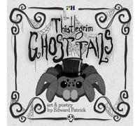 The Thistlegrim Ghost Tails: Spooky Rhyming Tales of Ghosts and Hauntings
