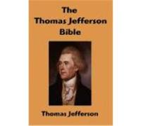 The Thomas Jefferson Bible: The Life and Morals of Jesus of Nazareth Jefferson, Thomas (Auteur)