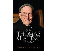 The Thomas Keating Reader: Selected Writings from the Contemplative Outreach Newsletter