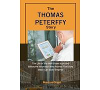 THE THOMAS PETERFFY STORY: The Life of the Wall Street Icon and Billionaire Innovator Who Proved That Bold Ideas Can Build Empires