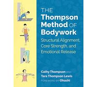 The Thompson Method of Bodywork: Structural Alignment, Core Strength, and Emotional Release