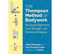 The Thompson Method of Bodywork: Structural Alignment, Core Strength, and Emotional Release