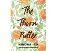 The Thorn Puller by Hiromi Ito Hiromi Ito (Auteur)