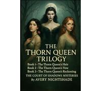 The Thorn Queen Trilogy: Book1 - The Thorn Queen’s Heir: Book 2 - The Thorn Queen’s Vow: Book 3 - The Thorn Queen’s Reckoning