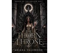 The Thorn Throne: A Dark Royal Romantasy of Forbidden Blood, Ancient Oaths, Hidden Heirs, and a Truthbound Protector