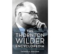 The Thornton Wilder Encyclopedia by Thomas S. Hischak Hardcover Book Thomas S. Hischak (Auteur)