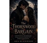 The Thornwood Bargain: A Dark Witch Romance with Forbidden Magic, Enemies to Lovers, and a Slow-Burn HEA - Standalone Paranormal Romance