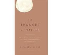 The Thought of Matter by Richard A. Lee Richard A. Lee (Auteur)