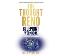 The Thought Reno Blueprint Workbook: Strip Out Limiting Beliefs, Eliminate Self-Sabotage, and Design a Life You Love