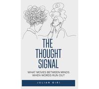The Thought Signal: What Moves Between Minds When Words Run Out