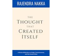 The Thought That Created Itself: A Divine Reflection on Origin, Consciousness, and the Human Mind
