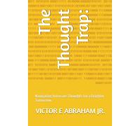 The Thought Trap:: Navigating Intrusive Thoughts for a Brighter Tomorrow