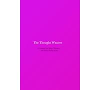 The Thought Weaver: A Journal for Ideas, Dreams, and Daily Reflections