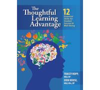 The Thoughtful Learning Advantage: 12 Essential Skills for Student Success and Well-being